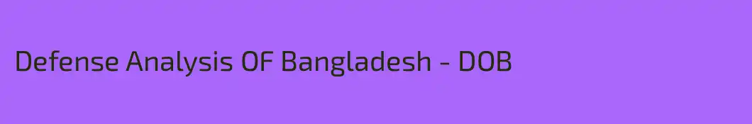 Defense Analysis OF Bangladesh - DOB